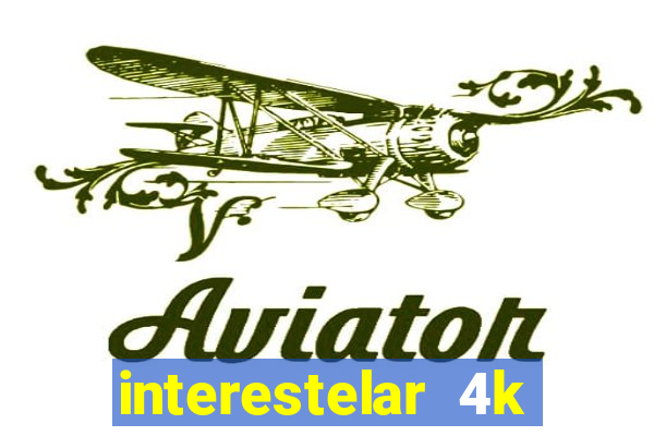 interestelar 4k dublado download